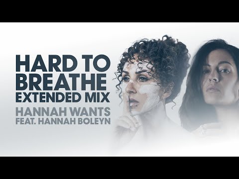 Hannah Wants feat. Hannah Boleyn – Hard To Breathe (Extended Mix)