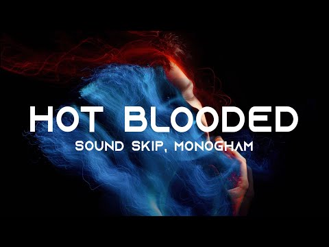 Sound Skip & Monogham – Hot Blooded (Official Lyric Video)