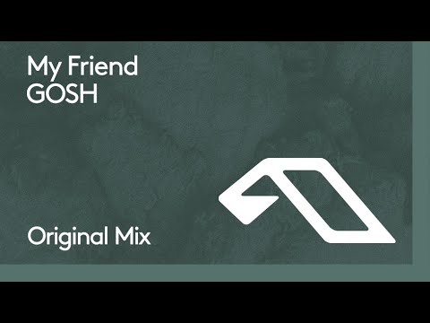 My Friend – GOSH