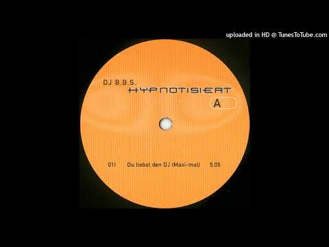DJ B.B.S. – Hypnotisiert (Du Liebst Den DJ) (Maxi-Mal)