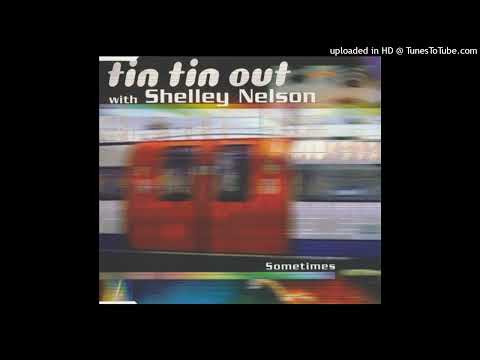 Tin Tin Out with Shelley Nelson – Sometimes (Camisra Remix)