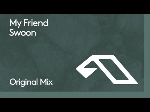 My Friend – Swoon Tune