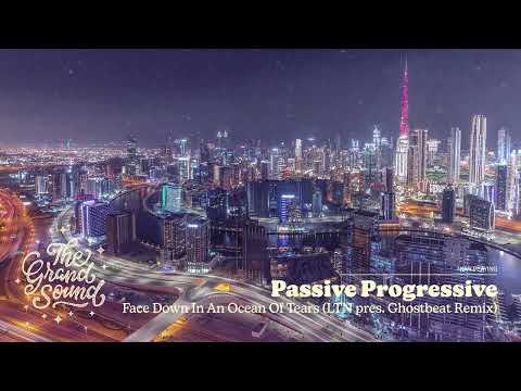 Passive Progressive – Face Down In An Ocean Of Tears (LTN pres. Ghostbeat Remix)