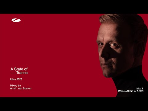A State Of Trance, Ibiza 2023 – Mix 3: Who’s Afraid Of 138?! (Mixed by Armin van Buuren) [Full Mix]