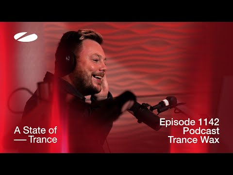 Trance Wax – A State Of Trance Episode 1142 Podcast