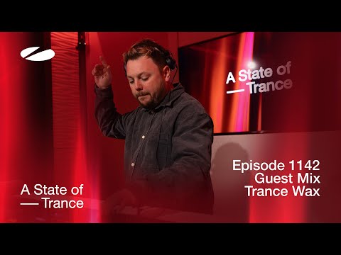 Trance Wax – A State Of Trance Episode 1142 Guest Mix