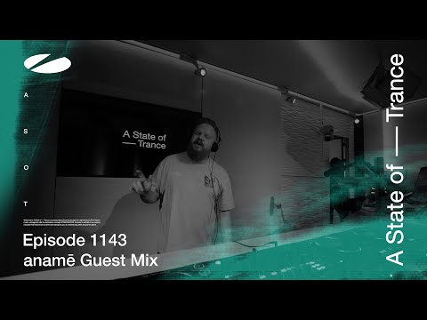 anamē – A State Of Trance Episode 1143 [ADE Special] Guest Mix