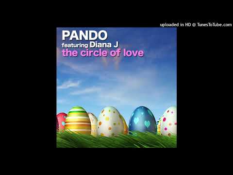 Pando & Diana J – The Circle Of Love (DJs From Mars Edit)