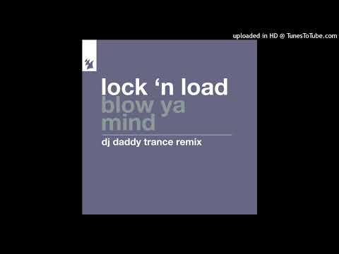Lock ‘N Load – Blow Ya Mind (DJ Daddy Trance Remix)