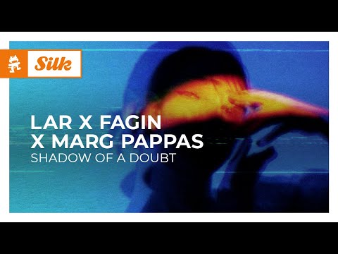 LAR x Fagin x Marg Pappas – Shadow Of A Doubt [Monstercat Release]