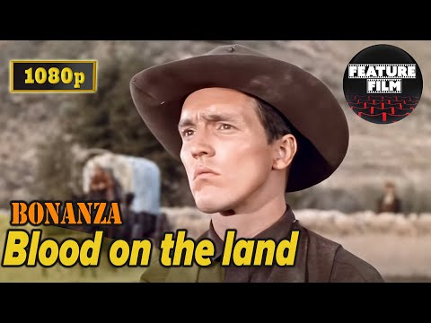 Bonanza – “Blood on the Land” [1080p Full HD, 16:9] | Bonanza RESTORED high quality western series