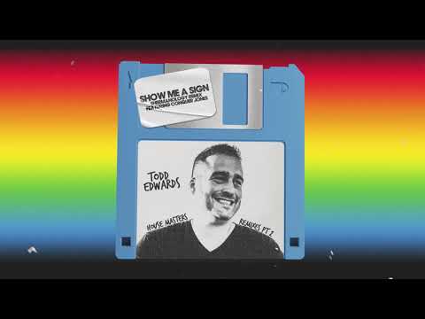 Todd Edwards featuring Conquer Jones – Show Me A Sign (Shermanology Remix)