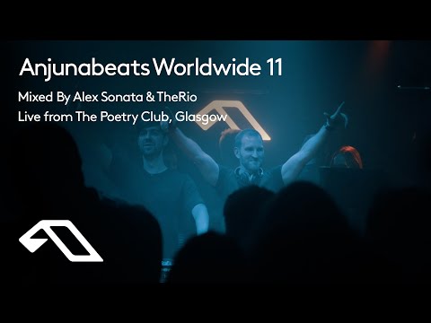 Anjunabeats Worldwide 11 Mixed By Alex Sonata & The Rio (Live from The Poetry Club, Glasgow)