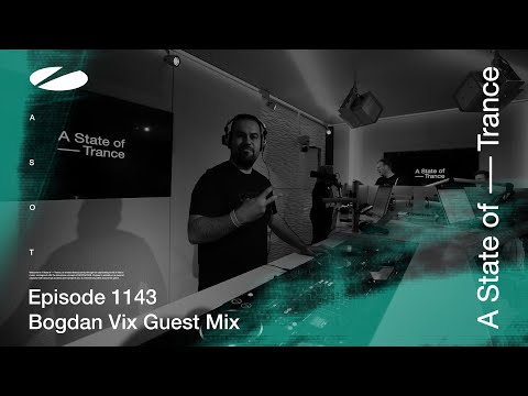 Bogdan Vix – A State Of Trance Episode 1143 [ADE Special] Guest Mix