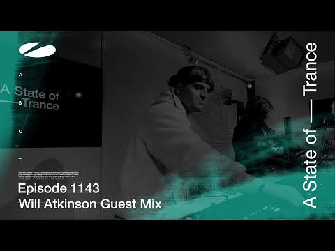 Will Atkinson – A State Of Trance Episode 1143 [ADE Special] Guest Mix