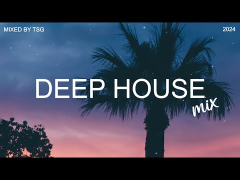 Deep House Mix 2024 Vol.1 | Mixed By TSG