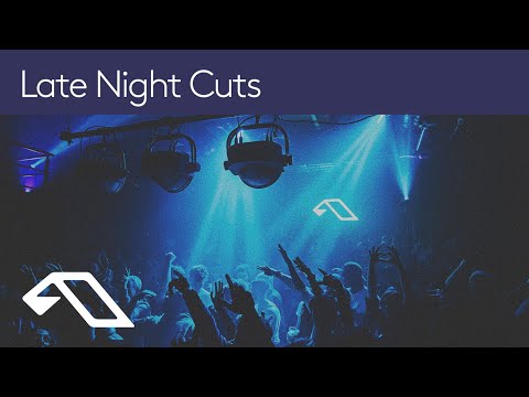 ‘Late Night Cuts’ presented by Anjunadeep
