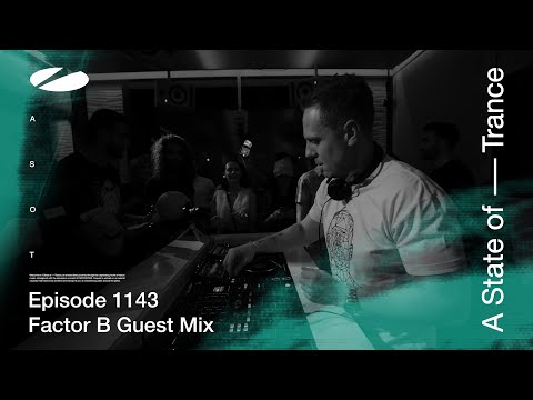 Factor B – A State Of Trance Episode 1143 [ADE Special] Guest Mix
