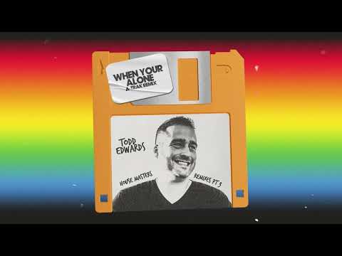 Todd Edwards – When Your Alone (A-Trak Remix)