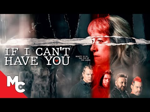 If I Can’t Have You | Full Movie | Psychological Thriller