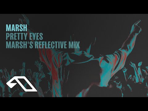 Marsh – Pretty Eyes (Marsh’s Reflective Mix)