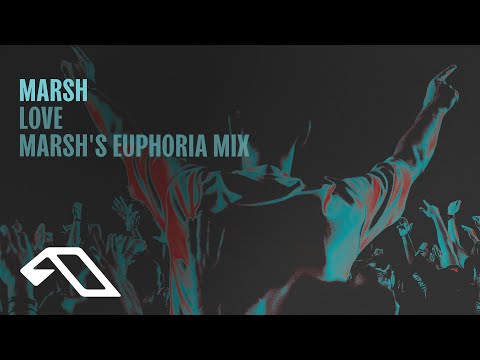 Marsh – Love (Marsh’s Euphoria Mix)