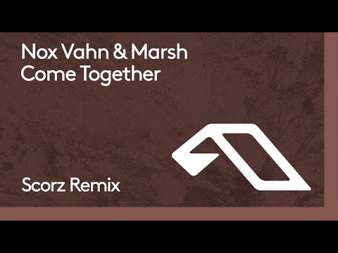 Nox Vahn & Marsh  – Come Together (Scorz Remix)