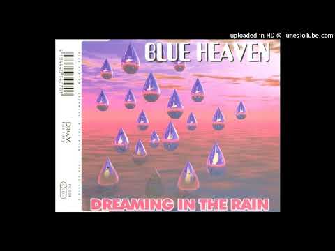 Blue Heaven – Dreaming In The Rain (Alternative Radio Version)