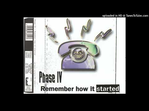 Phase IV – Remember How It Started (Full Length Version)