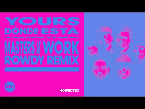 YOURS – ‘DONDE ESTA’ (Masters At Work Rowdy Remix)