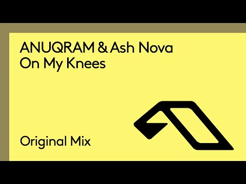 ANUQRAM & Ash Nova – On My Knees