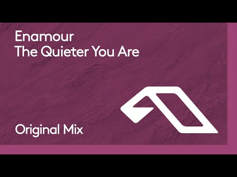 Enamour – The Quieter You Are