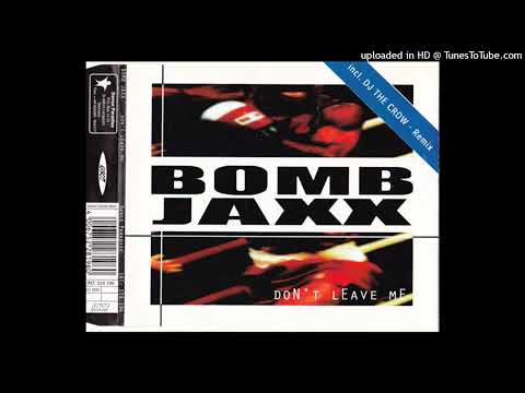 Bomb Jaxx – Don’t Leave Me (Radio Edit)