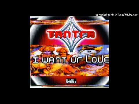 Tantra – I Want Ur Love (Radio Mix)