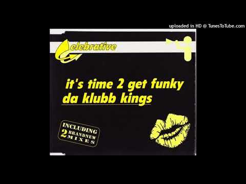 Da Klubb Kings – It’s Time 2 Get Funky (Radio Edit)