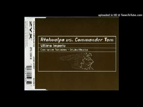 Atahualpa vs. Commander Tom – Ultimo Imperio (Tom Radio Mix)