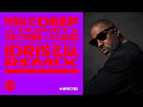 Fish Go Deep & Tracey K – The Cure & The Cause (Idris Elba Remix)