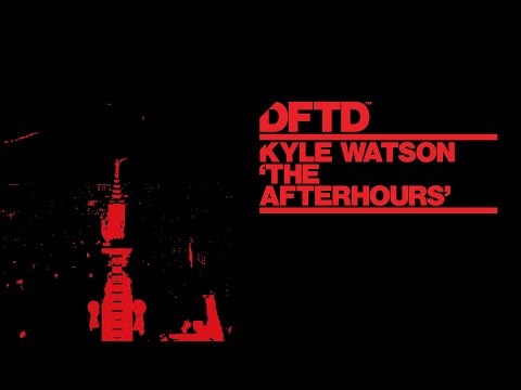 Kyle Watson – The Afterhours (Extended Mix)