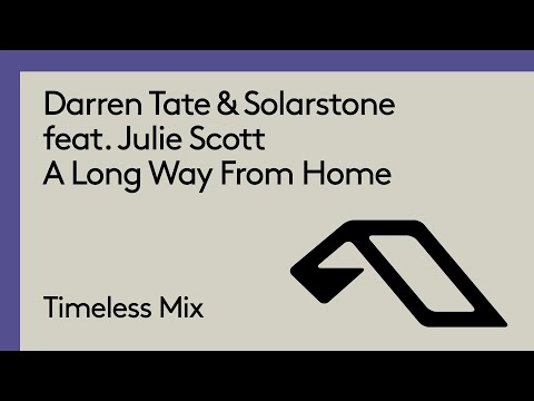 Darren Tate & Solarstone feat. Julie Scott – A Long Way From Home (Timeless Mix)