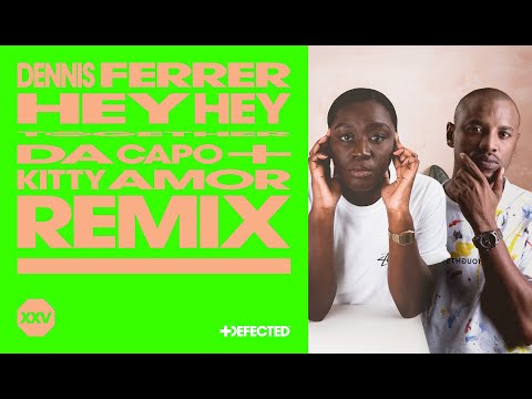 Dennis Ferrer – Hey Hey (Da Capo & Kitty Amor Extended Remix)