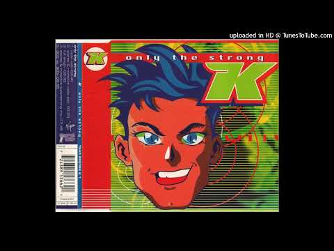 K – Only The Strong (Radio Edit)