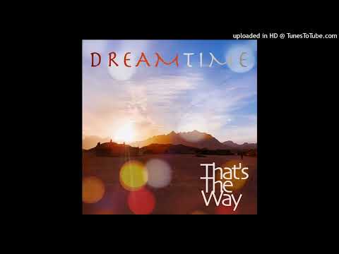 Dreamtime – That’s The Way (N.U.K.E. Mix)