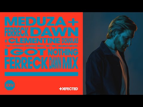 Meduza & Ferreck Dawn feat. Clemetine Douglas – I Got Nothing (Ferreck Dawn Extended Remix)