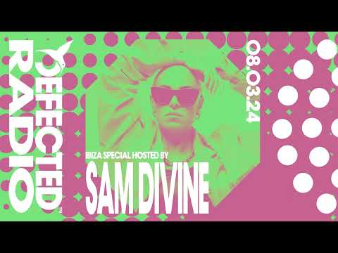 Defected Radio Show Ibiza Special Hosted by Sam Divine 08.03.24