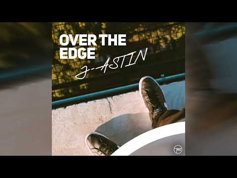 J-ASTIN – Over The Edge (Official Audio)