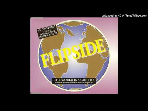 Flipside – The World Is A Ghetto (Sol Brothers Mix)