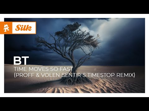 BT – Time Moves So Fast (PROFF & Volen Sentir’s Timestop Remix) [Monstercat Release]