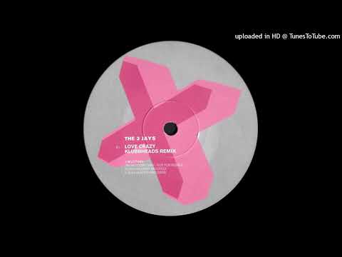 The 3 Jays – Love Crazy (Klubbheads Mix)