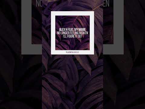 No Longer Feeling Broken EP OUT NOW  #music #progressivehouse #alexh #newmusic #house #melodictechno