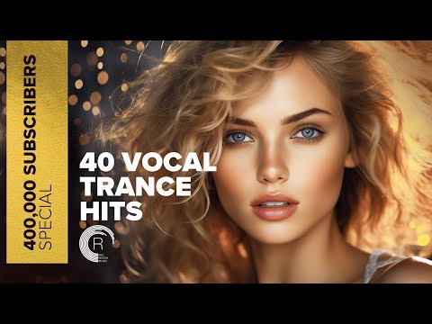 400,000 SUBSCRIBERS SPECIAL – 40 VOCAL TRANCE HITS [FULL ALBUM]